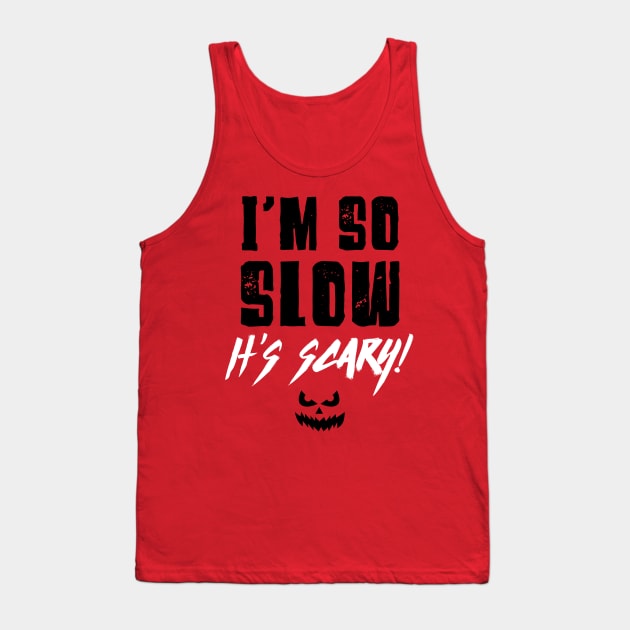 Funny Halloween Running Shirt - I'm So Slow Tank Top by PodDesignShop